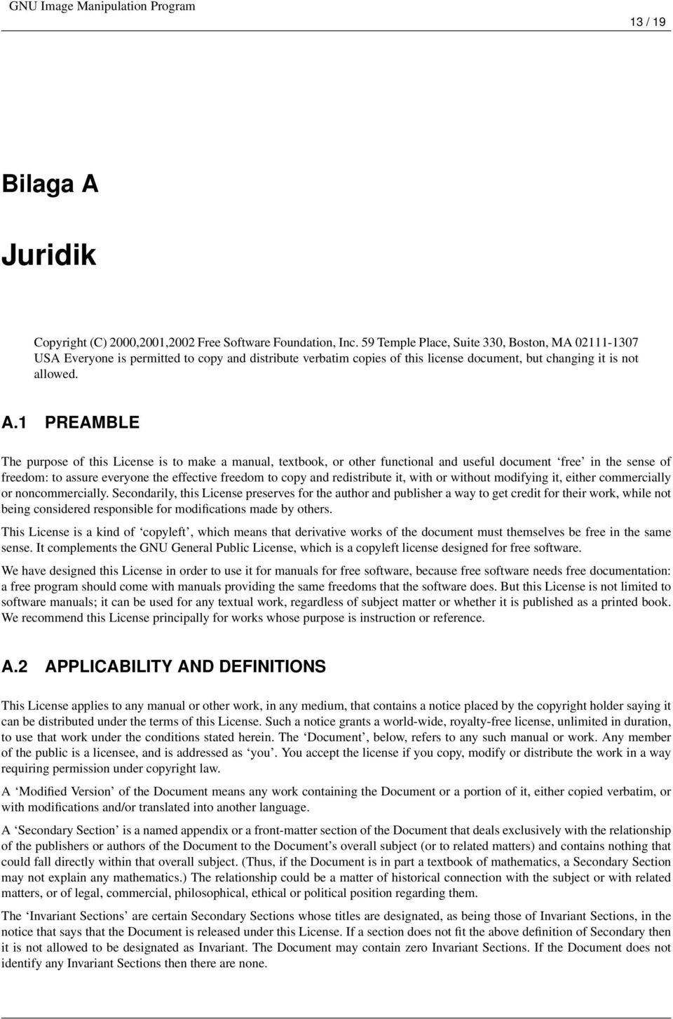 1 PREAMBLE The purpose of this License is to make a manual, textbook, or other functional and useful document free in the sense of freedom: to assure everyone the effective freedom to copy and