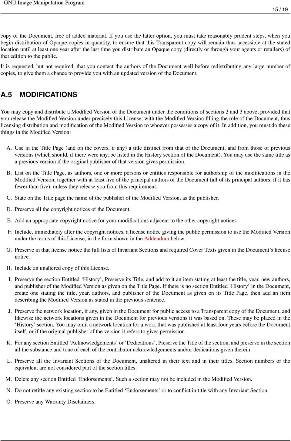 stated location until at least one year after the last time you distribute an Opaque copy (directly or through your agents or retailers) of that edition to the public.