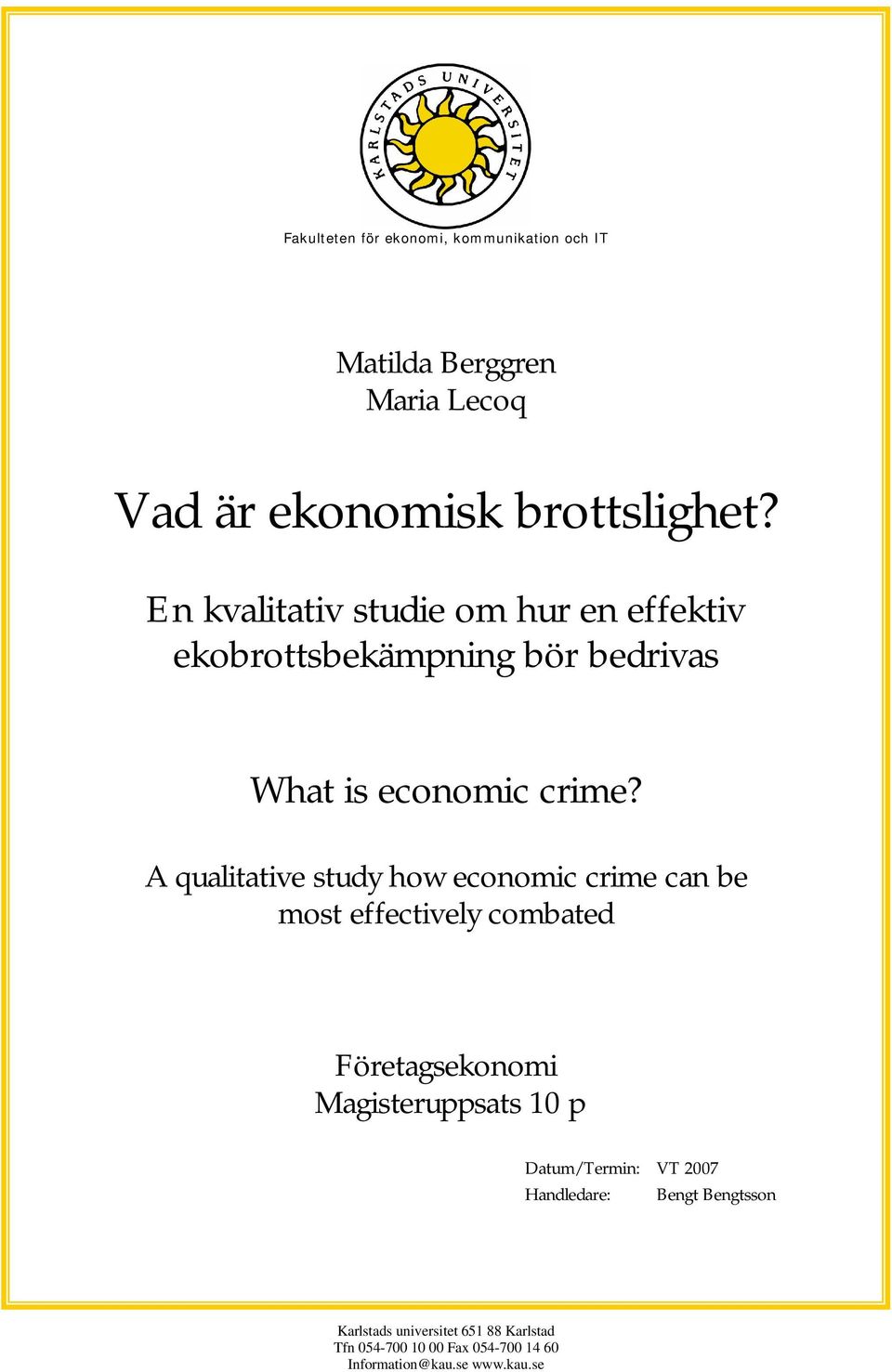 A qualitative study how economic crime can be most effectively combated Företagsekonomi Magisteruppsats 10 p