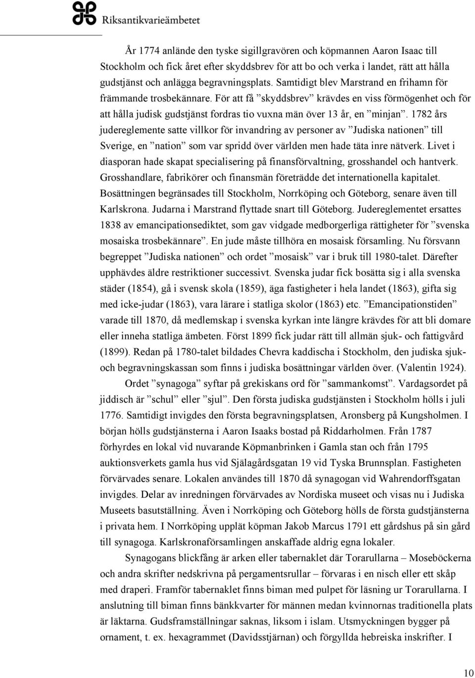 1782 års judereglemente satte villkor för invandring av personer av Judiska nationen till Sverige, en nation som var spridd över världen men hade täta inre nätverk.