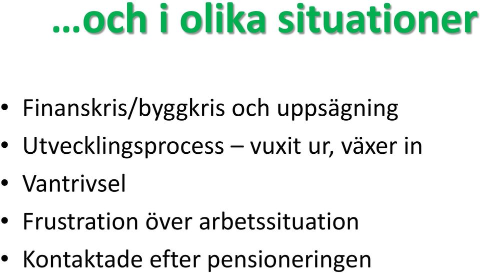 Utvecklingsprocess vuxit ur, växer in