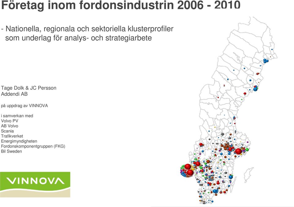 Persson Addendi AB på uppdrag av VINNOVA i samverkan med Volvo PV AB Volvo