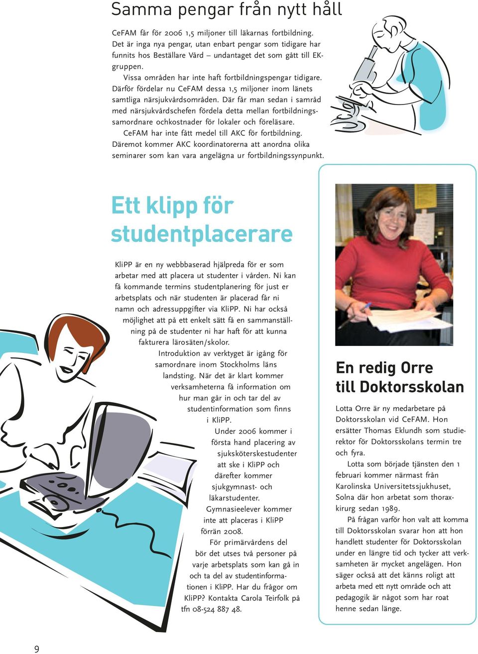 Därför fördelar nu CeFAM dessa 1,5 miljoner inom länets samtliga närsjukvårdsområden.