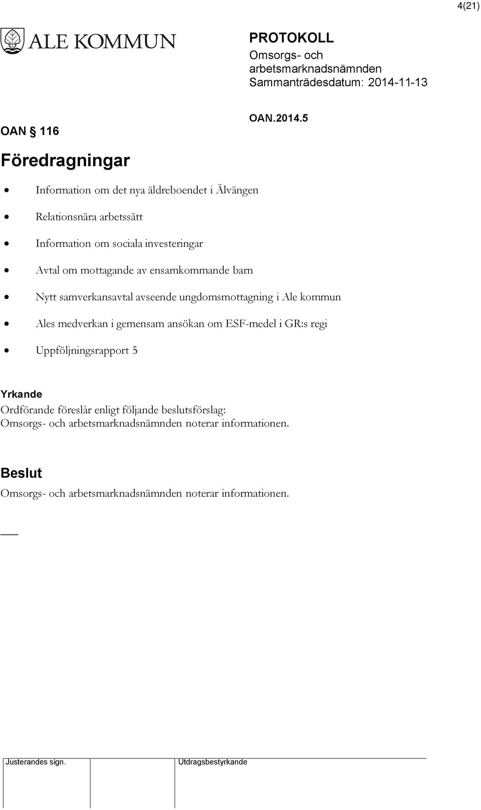 sociala investeringar Avtal om mottagande av ensamkommande barn Nytt samverkansavtal avseende