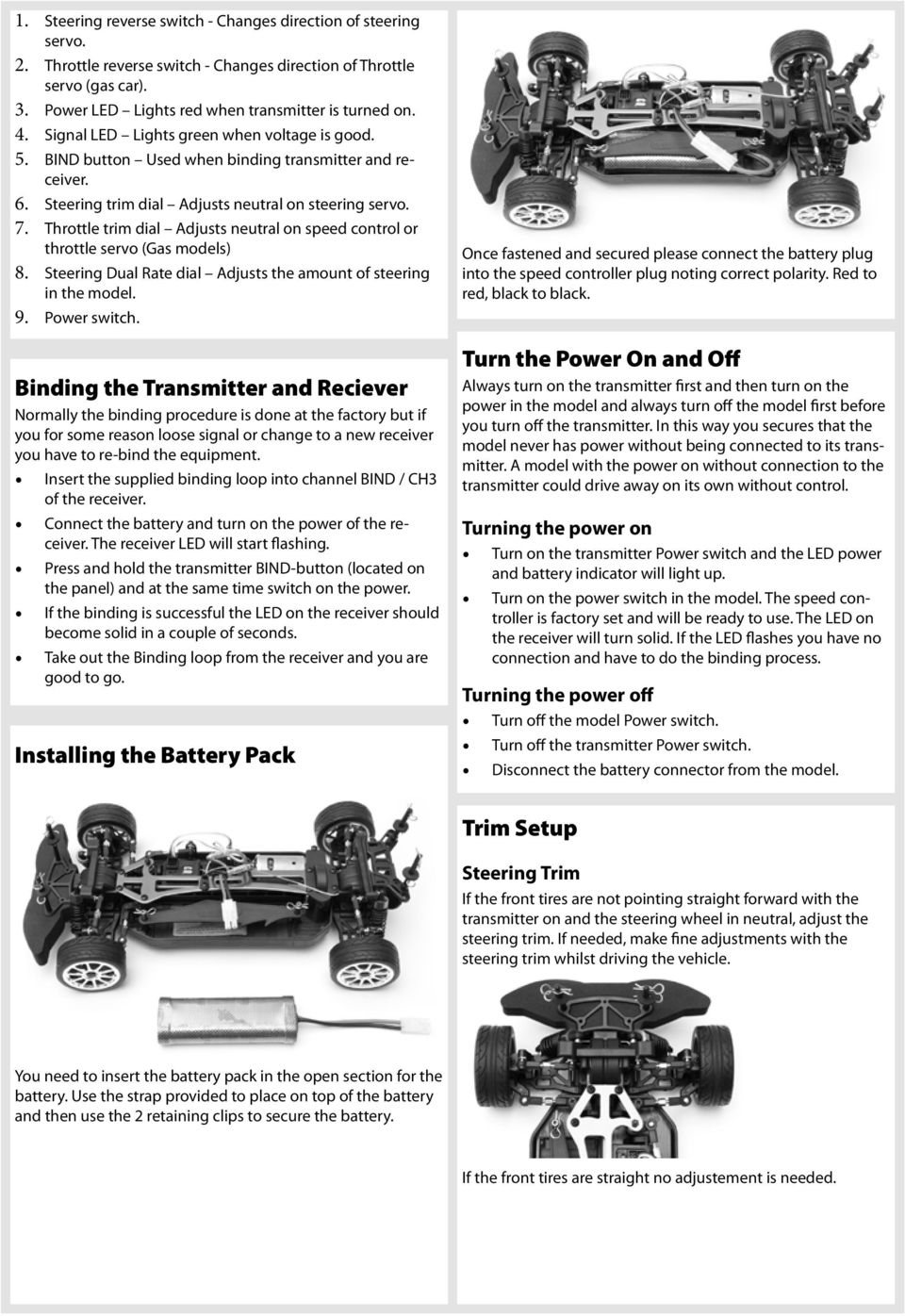 Throttle trim dial Adjusts neutral on speed control or throttle servo (Gas models) 8. Steering Dual Rate dial Adjusts the amount of steering in the model. 9. Power switch.