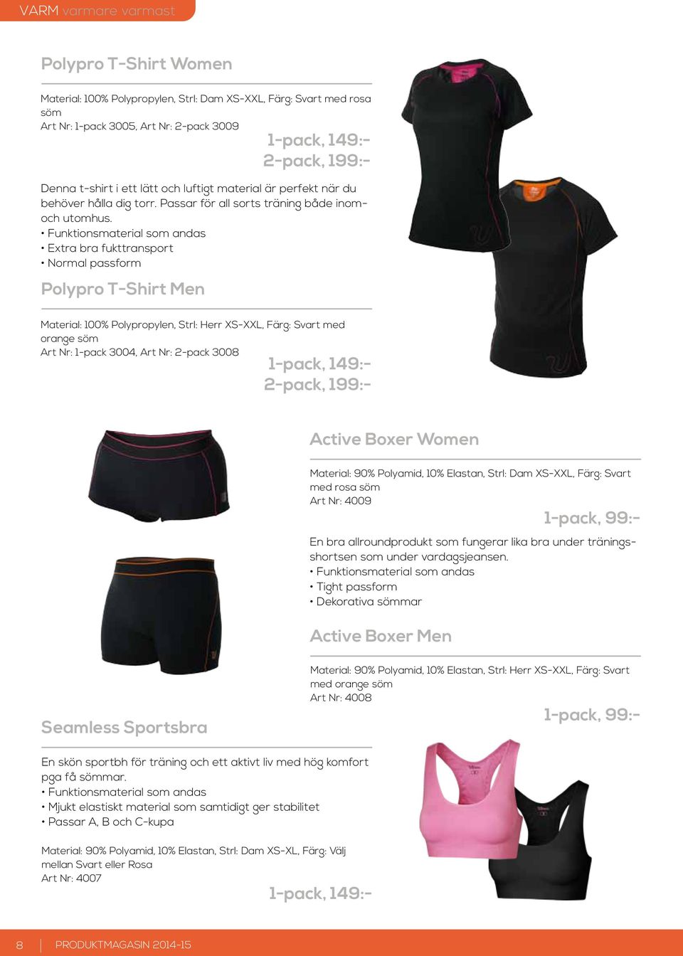 Funktionsmaterial som andas Extra bra fukttransport Normal passform Polypro T-Shirt Men Material: 100% Polypropylen, Strl: Herr XS-XXL, Färg: Svart med orange söm Art Nr: 1-pack 3004, Art Nr: 2-pack