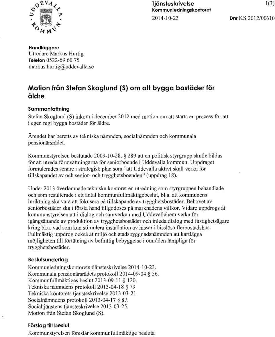 äldre. Ärendet har beretts av tekniska nämnden, socialnämnden och kommunala pensionärsråd et.