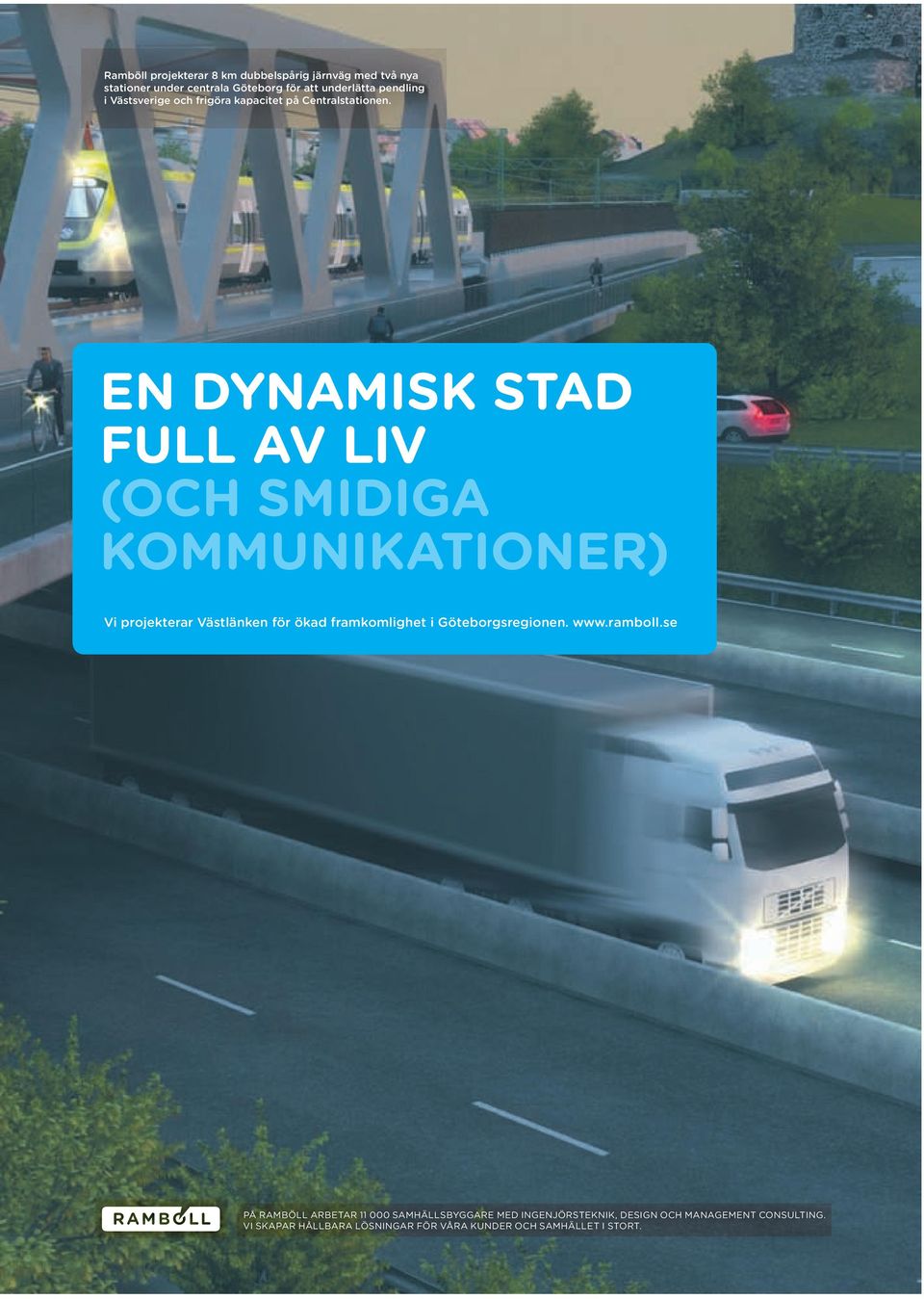 en dynamisk stad full av liv (och smidiga kommunikationer) Vi projekterar Västlänken för ökad framkomlighet i