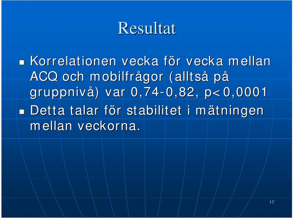 gruppnivå) var 0,74-0,82, 0,82, p<0,0001