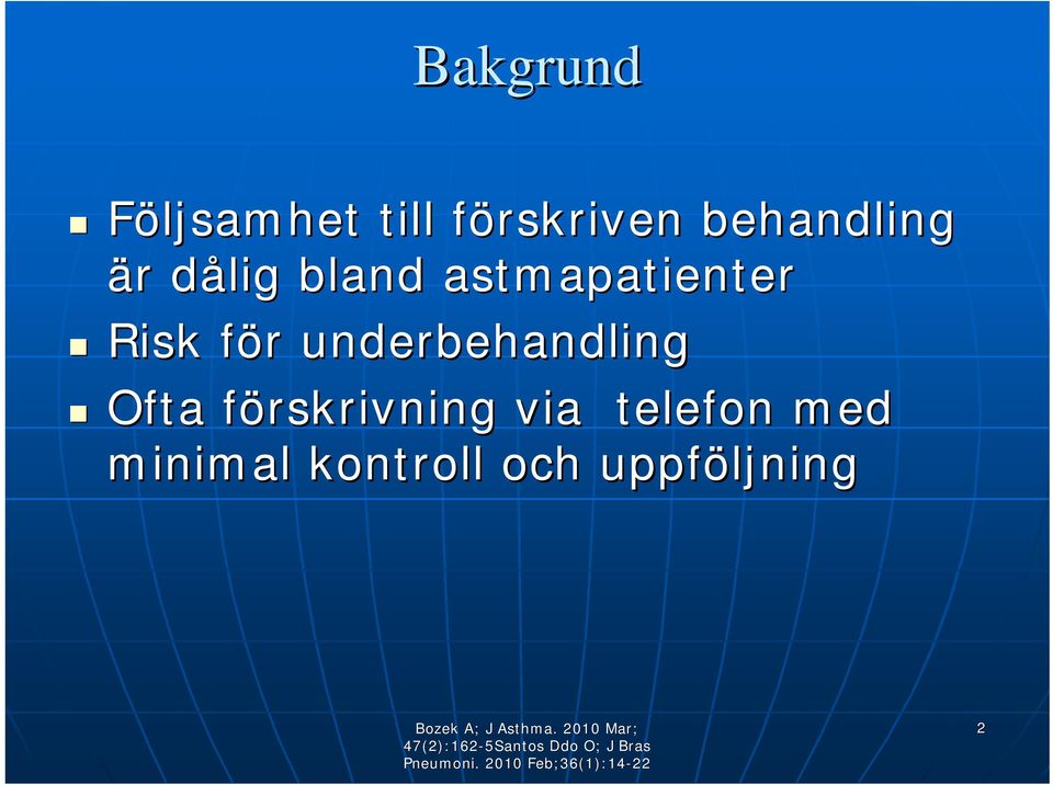 telefon med minimal kontroll och uppföljning Bozek A; J Asthma.