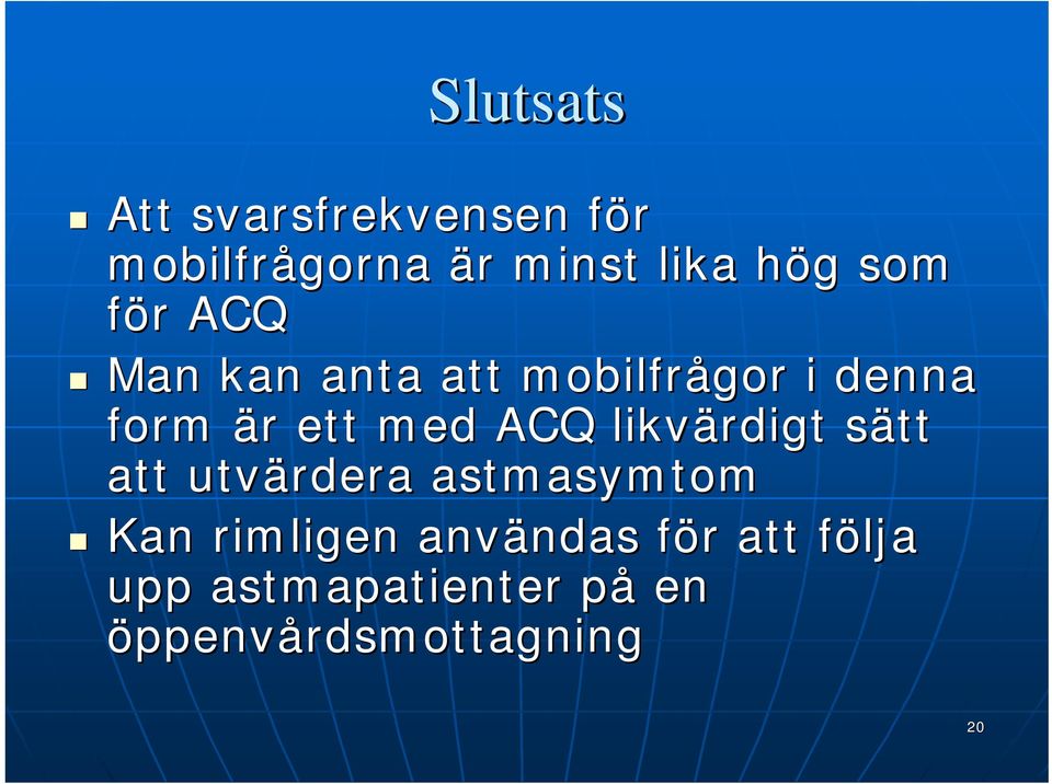 ACQ likvärdigt sätt att utvärdera astmasymtom Kan rimligen