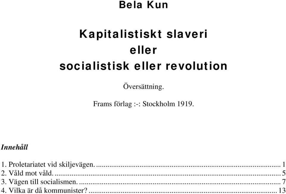 Innehåll 1. Proletariatet vid skiljevägen... 1 2.