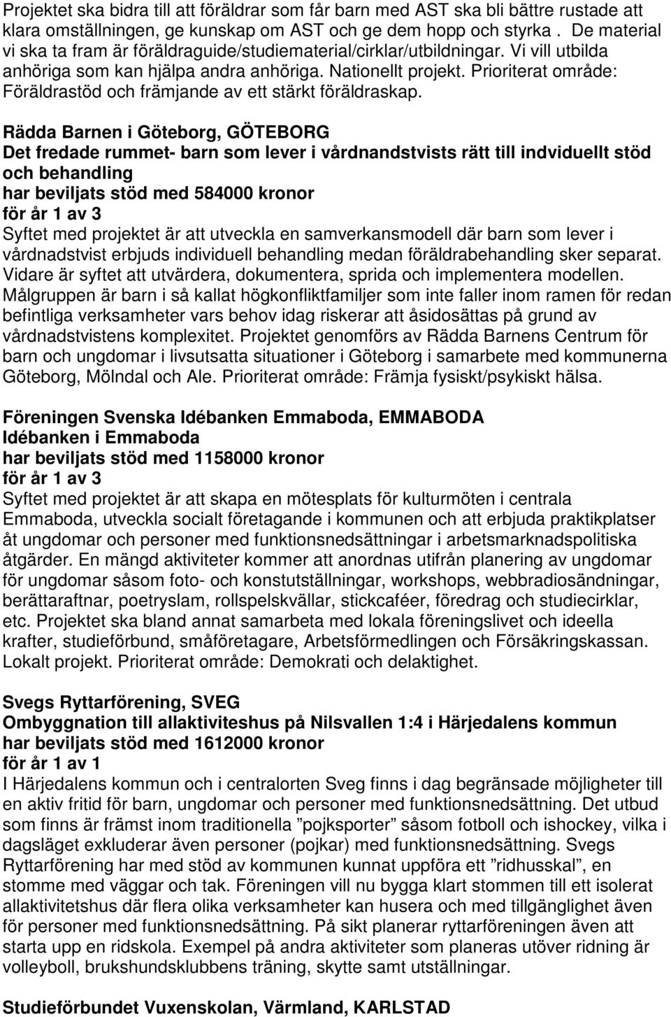 Prioriterat område: Föräldrastöd och främjande av ett stärkt föräldraskap.