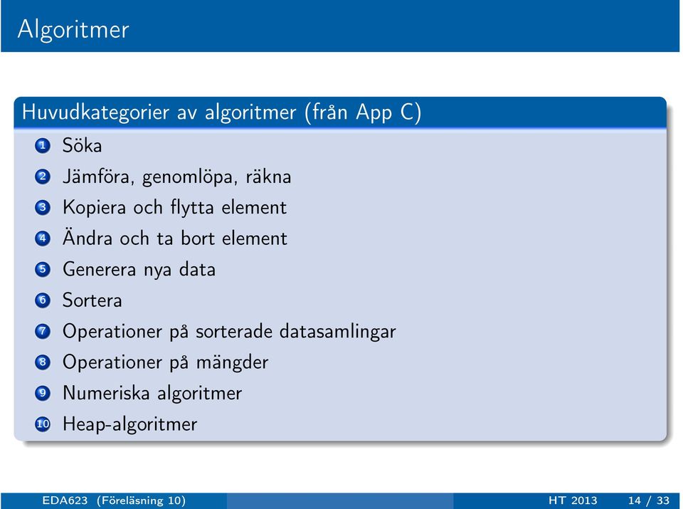 Generera nya data 6 Sortera 7 Operationer på sorterade datasamlingar 8