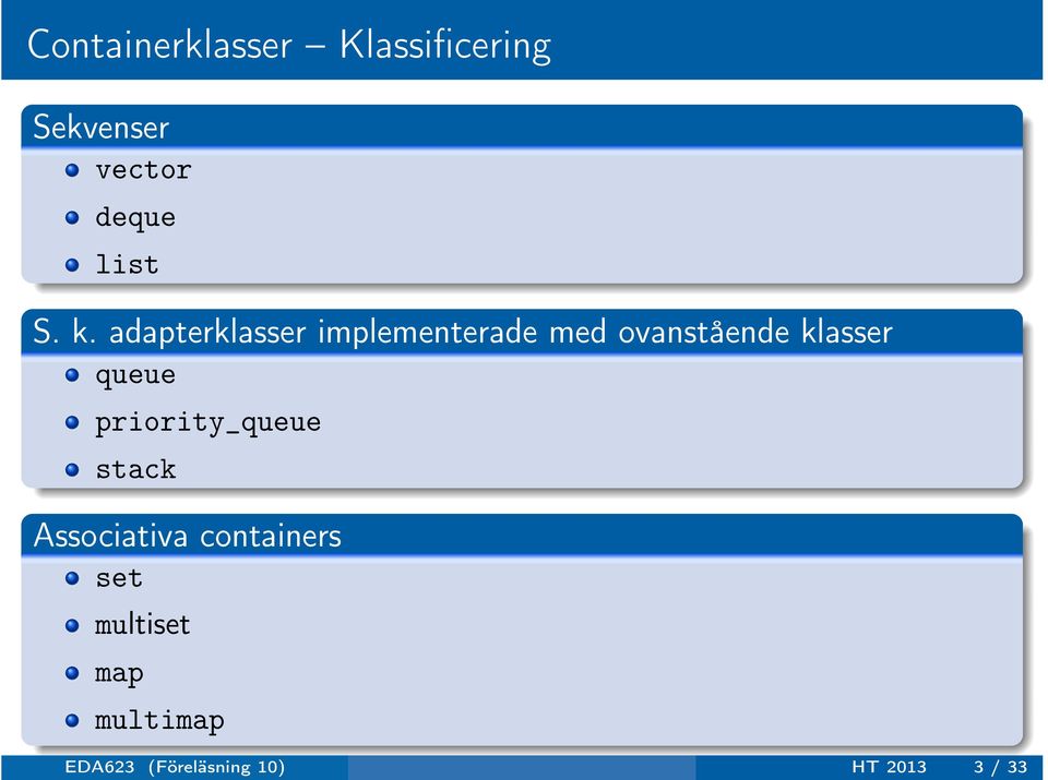 adapterklasser implementerade med ovanstående klasser