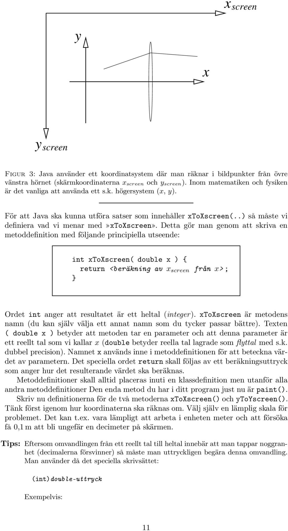 .) så måste vi definiera vad vi menar med»xtoxscreen».