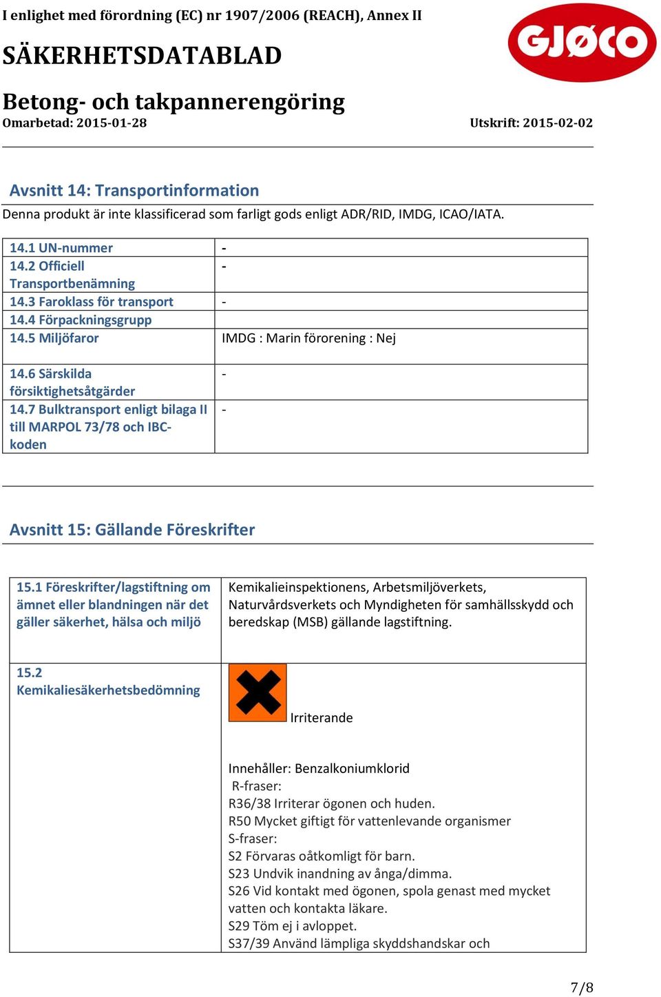 7 Bulktransport enligt bilaga II till MARPOL 73/78 och IBCkoden - - Avsnitt 15: Gällande Föreskrifter 15.