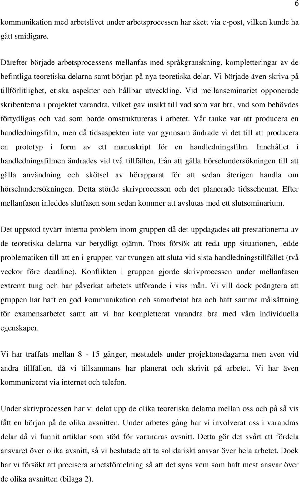 Vi började även skriva på tillförlitlighet, etiska aspekter och hållbar utveckling.