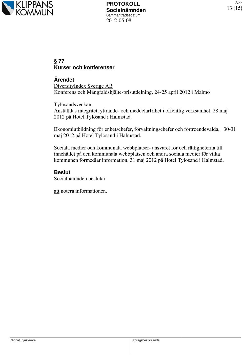 och förtroendevalda, 30-31 maj 2012 på Hotel Tylösand i Halmstad.