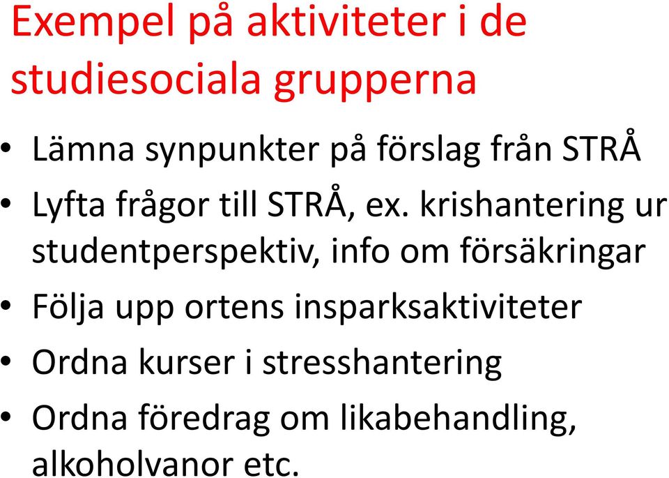 krishantering ur studentperspektiv, info om försäkringar Följa upp ortens