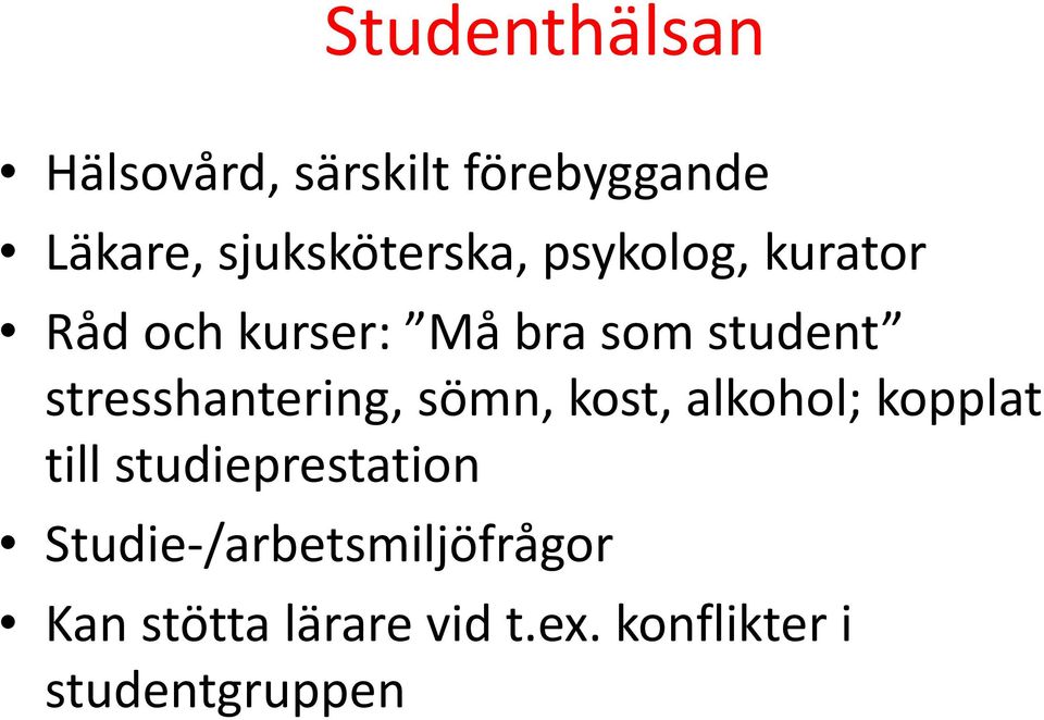 stresshantering, sömn, kost, alkohol; kopplat till studieprestation