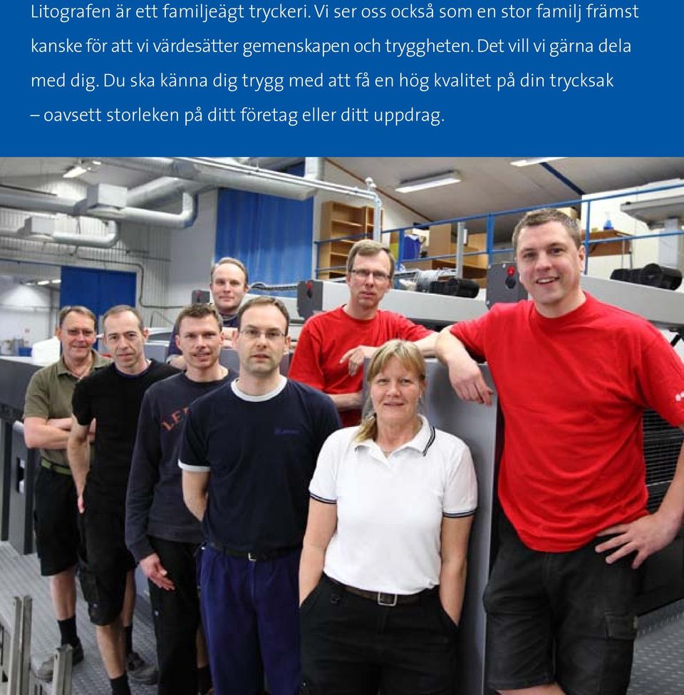 gemenskapen och tryggheten. Det vill vi gärna dela med dig.