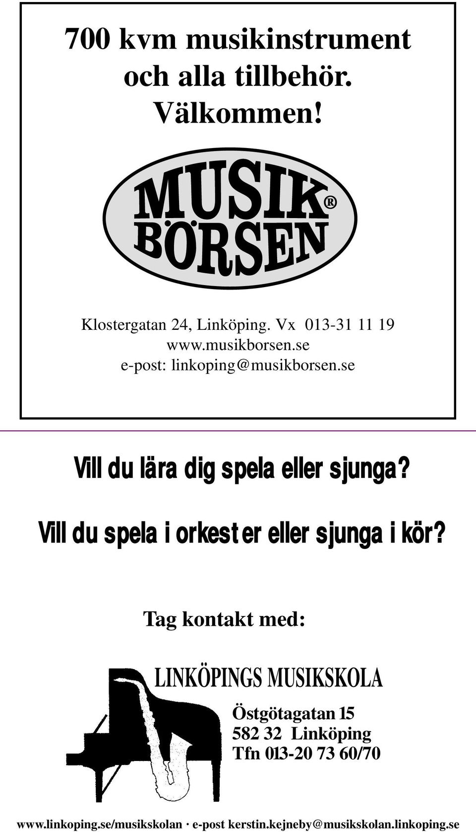 se Vill du lära dig spela eller sjunga? Vill du spela i orkester eller sjunga i kör?