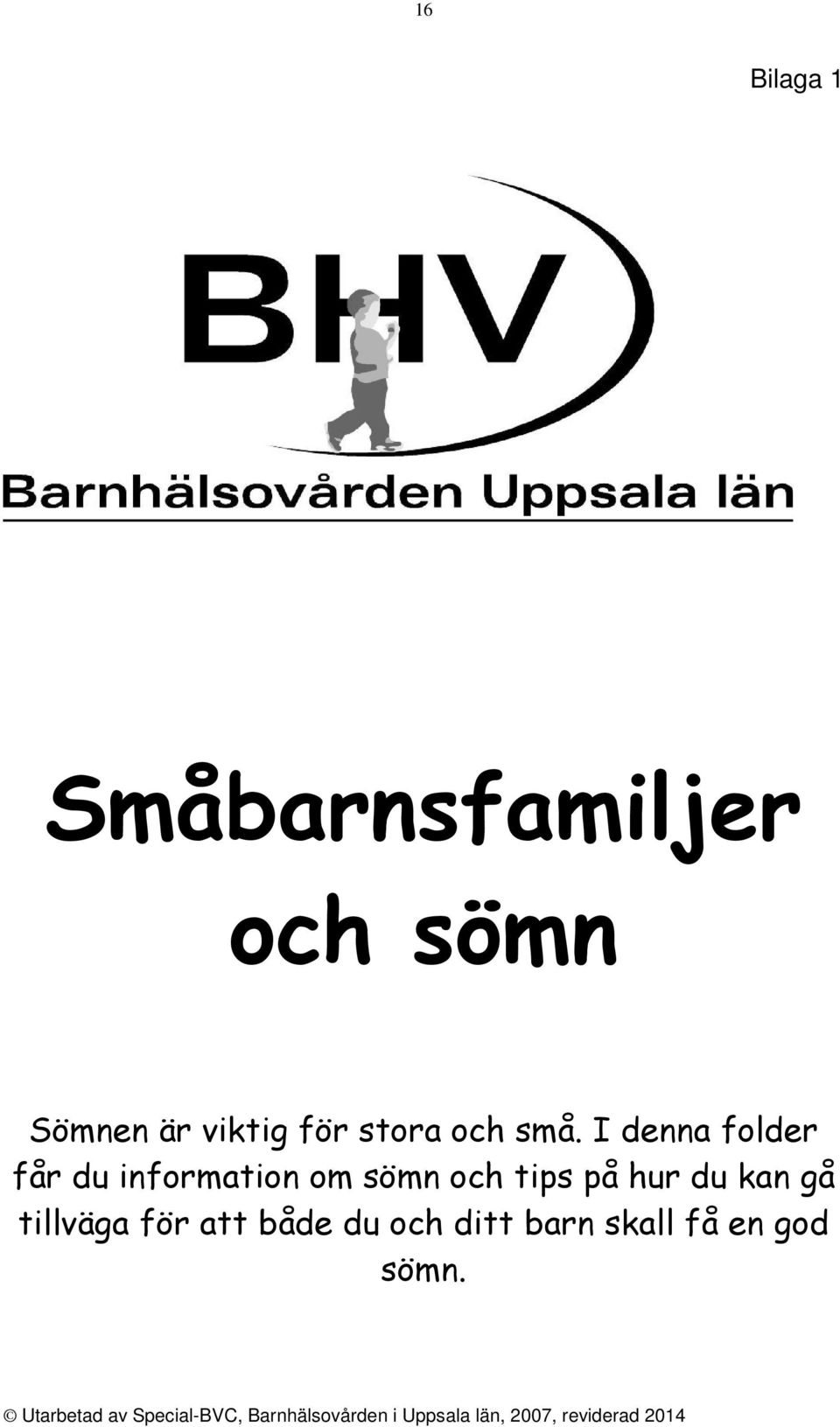 I denna folder får du information om sömn och tips