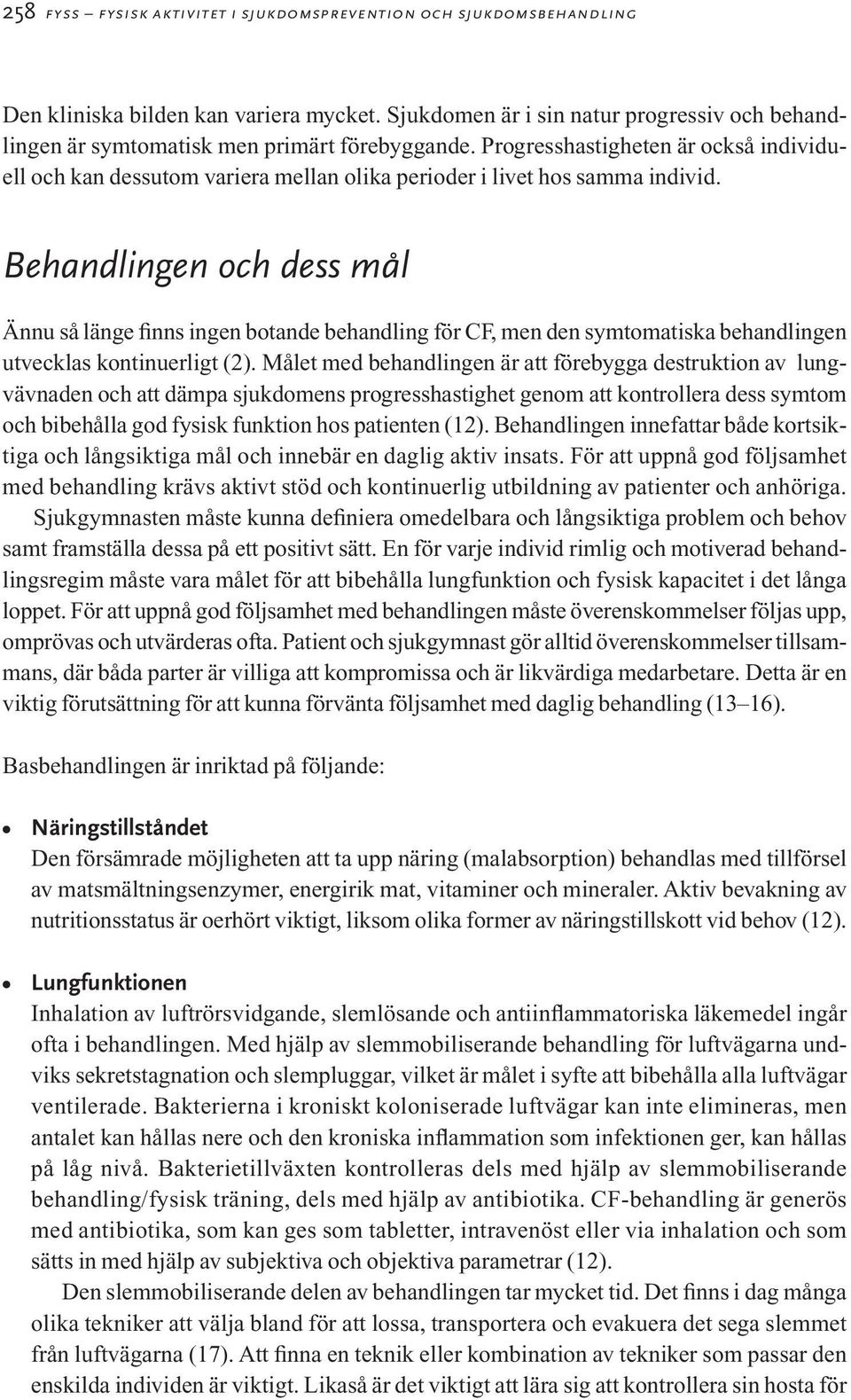 Progresshastigheten är också individuell och kan dessutom variera mellan olika perioder i livet hos samma individ.