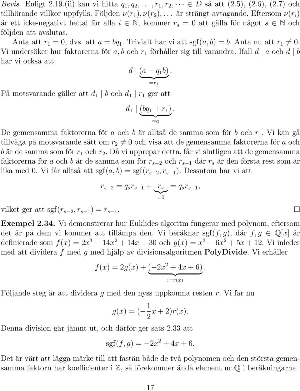 Anta nu att r 1 0. Vi undersöker hur faktorerna för a, b och r 1 förhåller sig till varandra. Ifall d a och d b har vi också att d (a q 1 b) } {{ } =r 1.