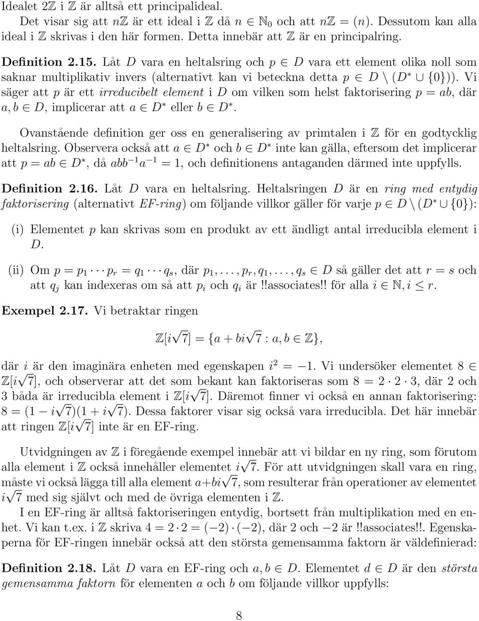 Låt D vara en heltalsring och p D vara ett element olika noll som saknar multiplikativ invers (alternativt kan vi beteckna detta p D \ (D {0})).