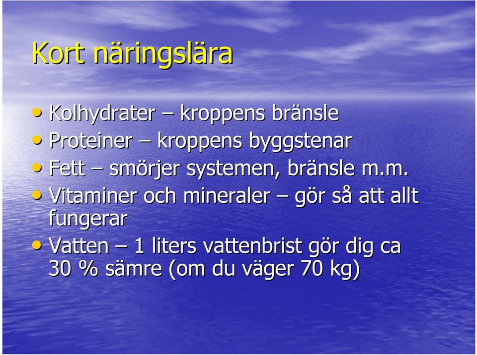 m. Vitaminer och mineraler gör r sås att allt fungerar Vatten