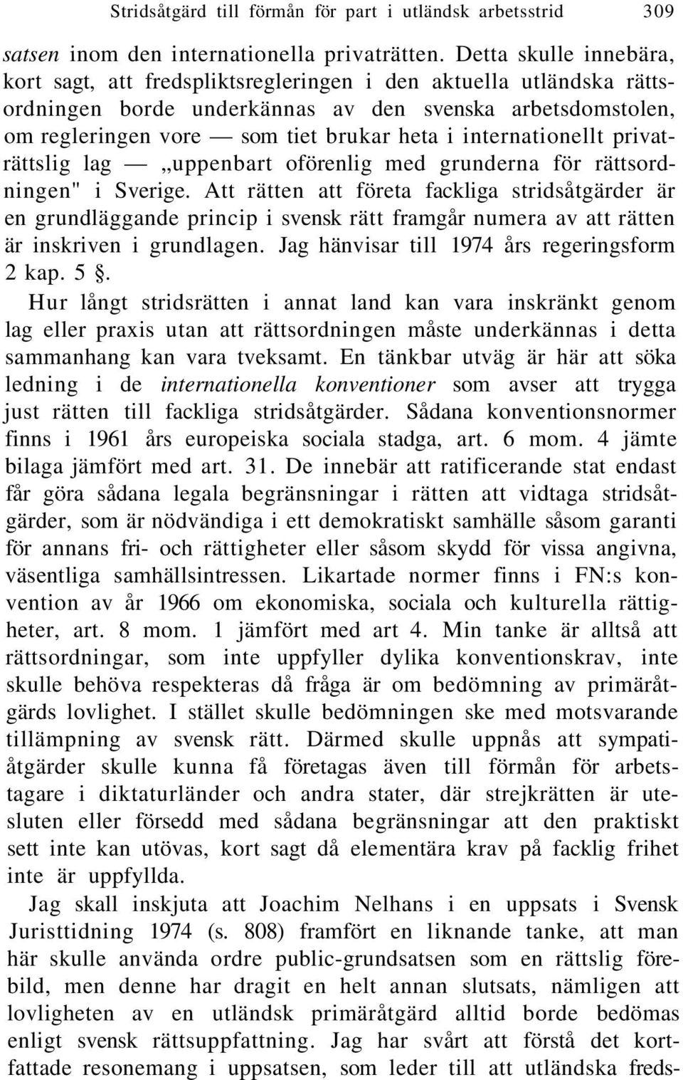 internationellt privaträttslig lag uppenbart oförenlig med grunderna för rättsordningen" i Sverige.