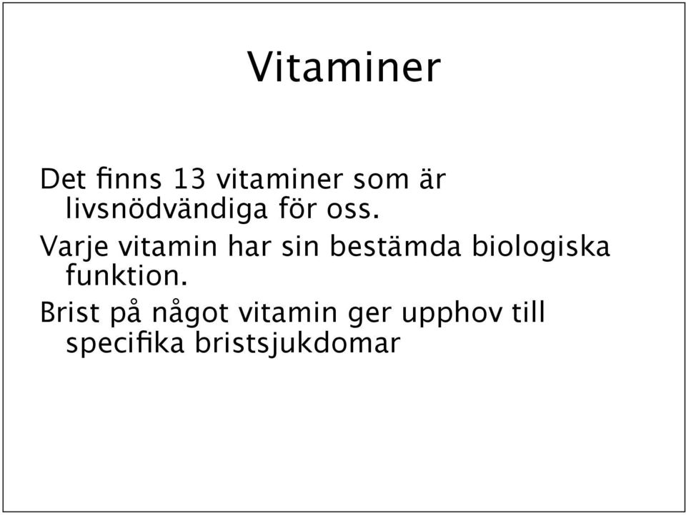 Varje vitamin har sin bestämda biologiska