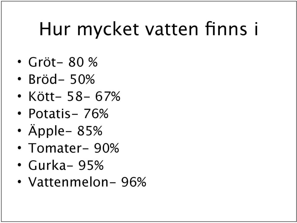 58-67% Potatis- 76% Äpple- 85%