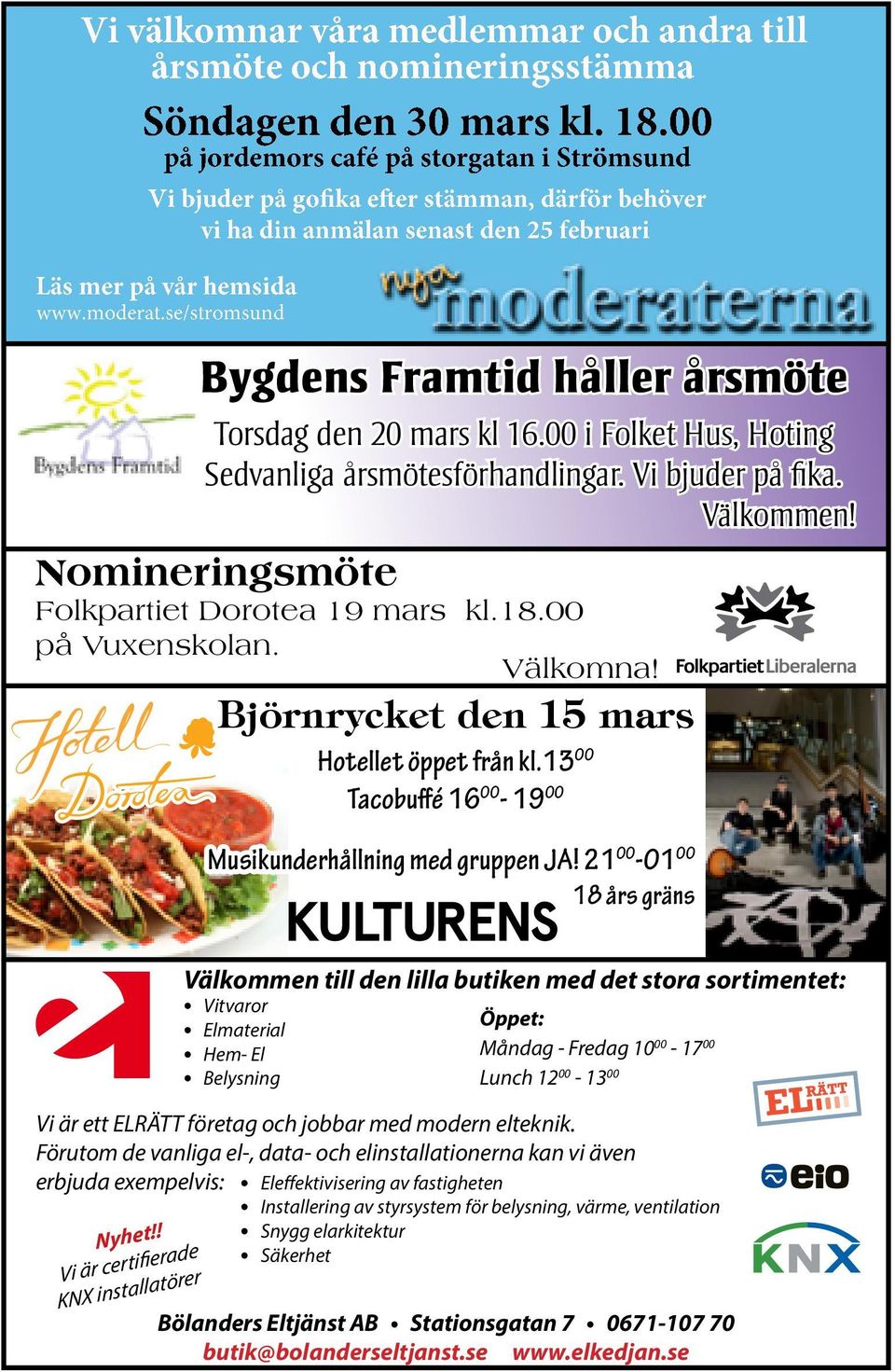 21 00-01 00 18 års gräns Välkommen till den lilla butiken med det stora sortimentet: Vitvaror Öppet: Elmaterial Hem- El Måndag - Fredag 10 00-17 00 Belysning Lunch 12 00-13 00 Vi är ett ELRÄTT