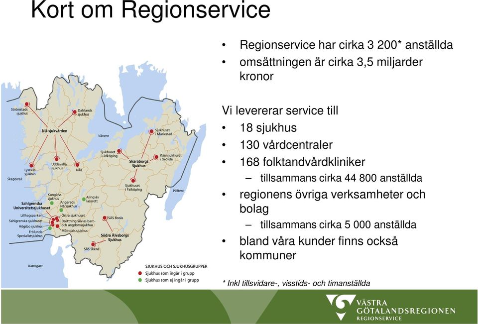 folktandvårdkliniker tillsammans cirka 44 800 anställda regionens övriga verksamheter och bolag