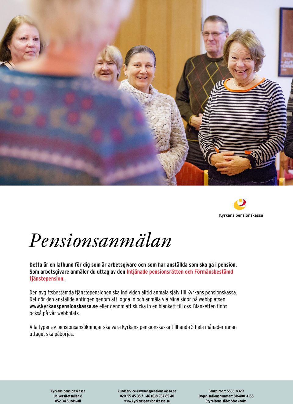 Den avgiftsbestämda tjänstepensionen ska individen alltid anmäla själv till Kyrkans pensions kassa.