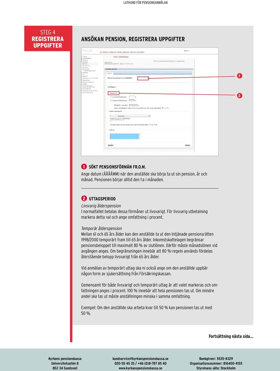 För livsvarig utbetalning markera detta val och ange omfattning i procent.