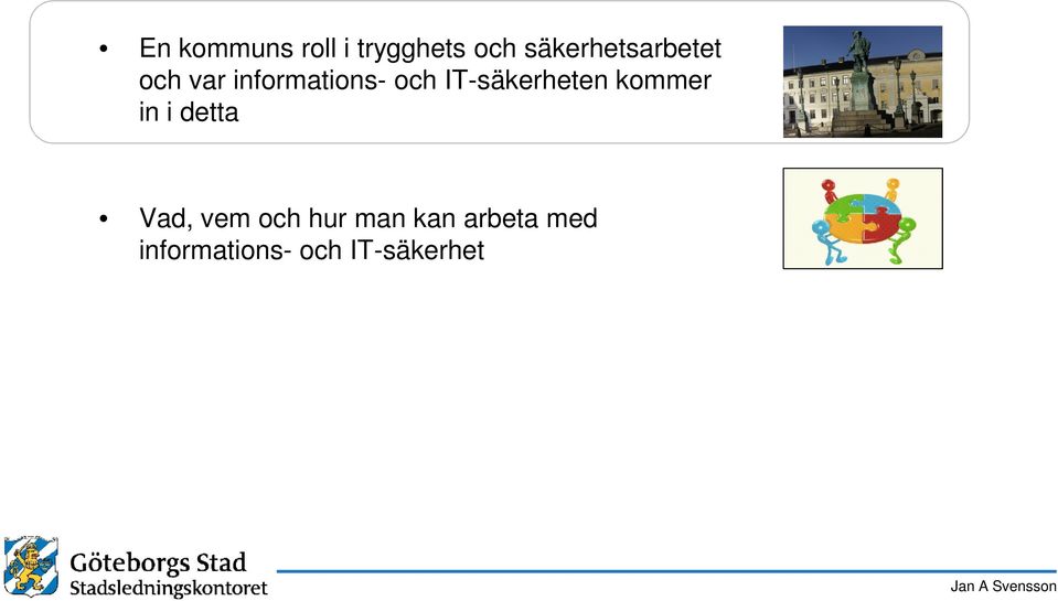 IT-säkerheten kommer in i detta Vad, vem