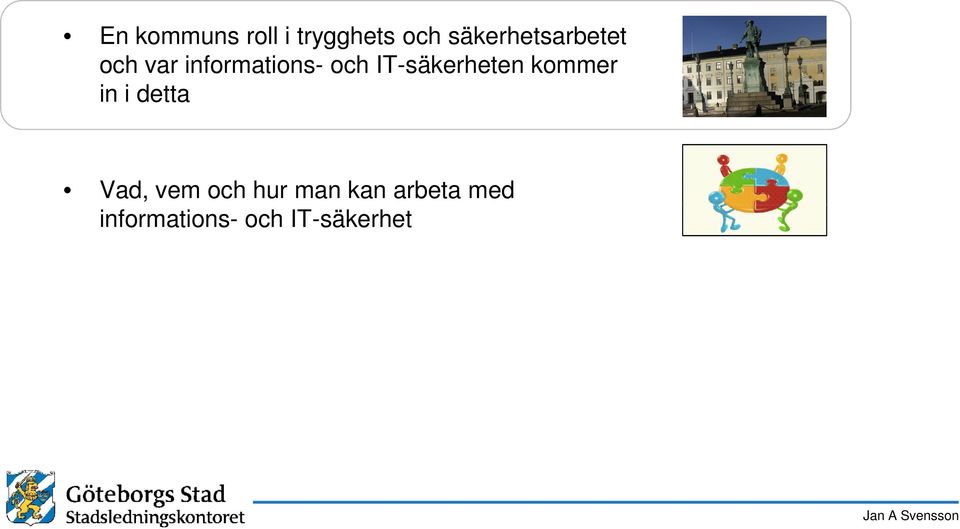 IT-säkerheten kommer in i detta Vad, vem