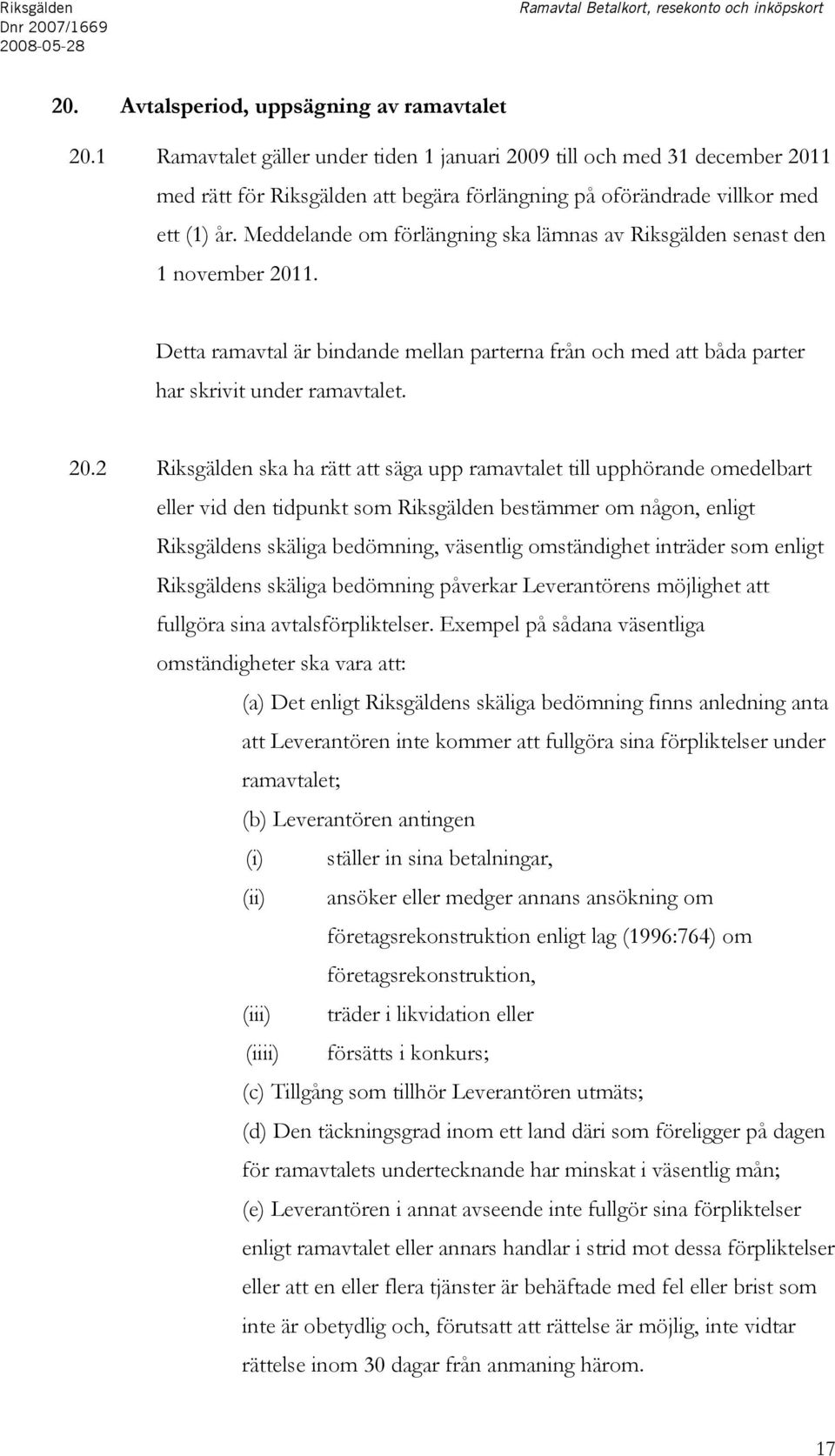 Meddelande om förlängning ska lämnas av Riksgälden senast den 1 november 201