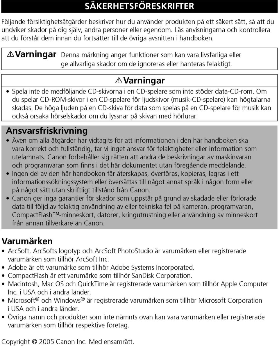 Varumärken ArcSoft, ArcSofts logotyp och ArcSoft PhotoStudio är varumärken eller registrerade varumärken som tillhör ArcSoft Inc. Adobe är ett varumärke som tillhör Adobe Systems Incorporated.