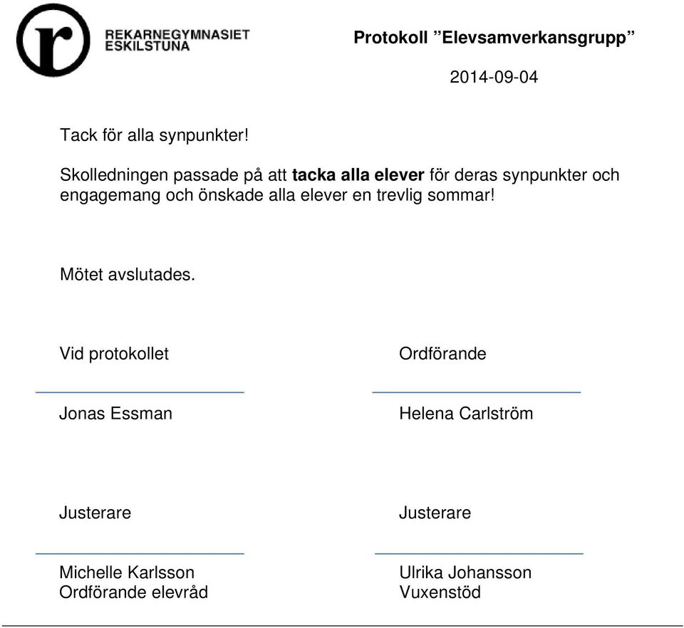 engagemang och önskade alla elever en trevlig sommar! Mötet avslutades.