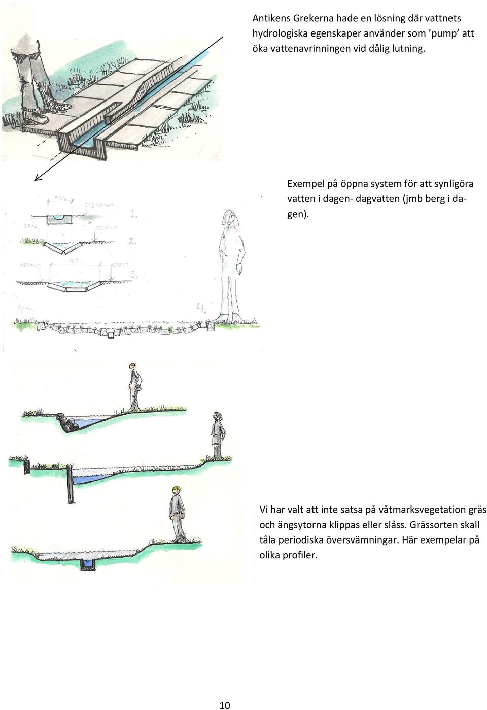 Exempel på öppna system för att synligöra vatten i dagen dagvatten (jmb berg i dagen).