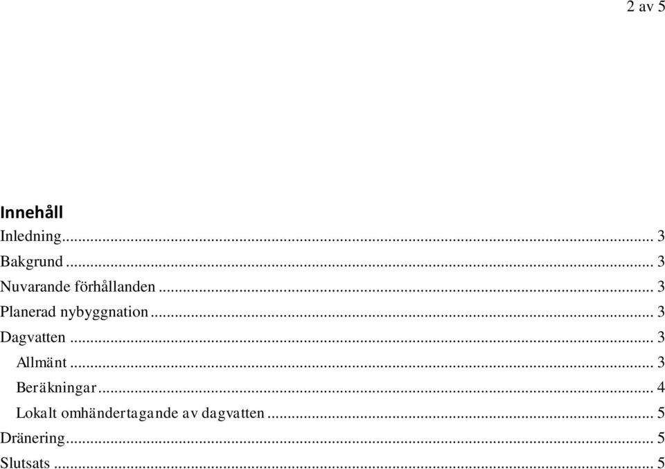 .. 3 Dagvatten... 3 Allmänt... 3 Beräkningar.