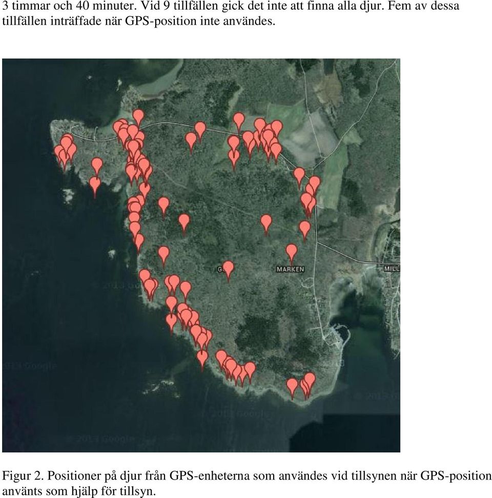 Fem av dessa tillfällen inträffade när GPS-position inte användes.