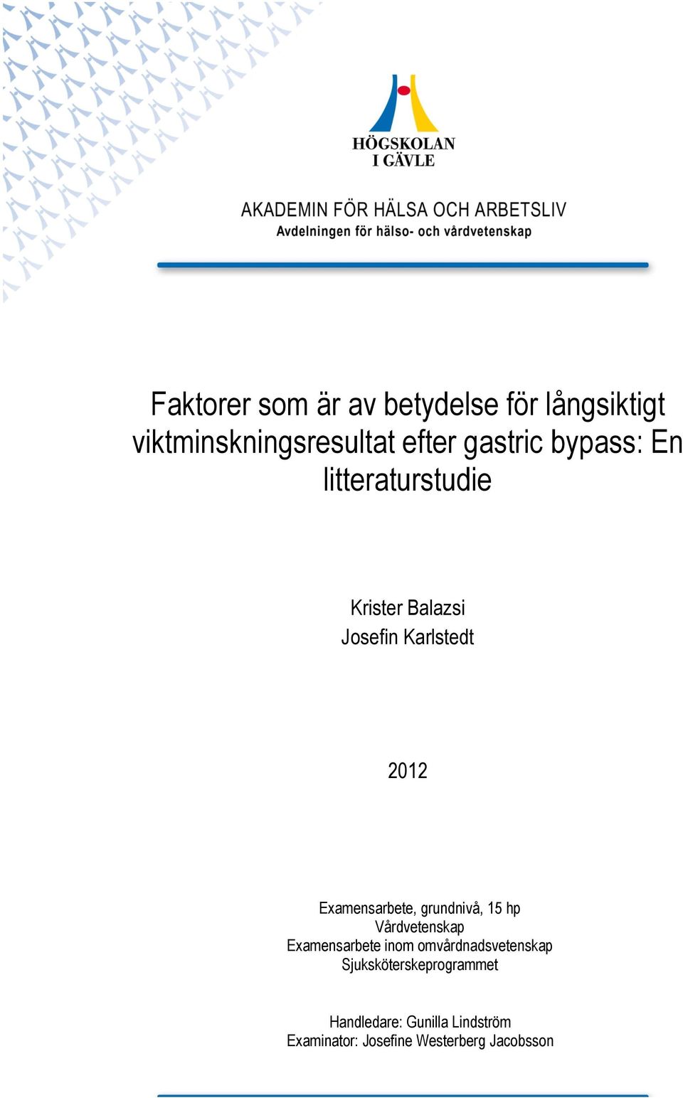 grundnivå, 15 hp Vårdvetenskap Examensarbete inom omvårdnadsvetenskap