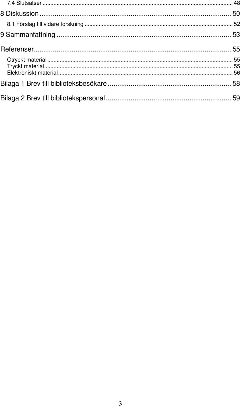 .. 55 Otryckt material... 55 Tryckt material... 55 Elektroniskt material.