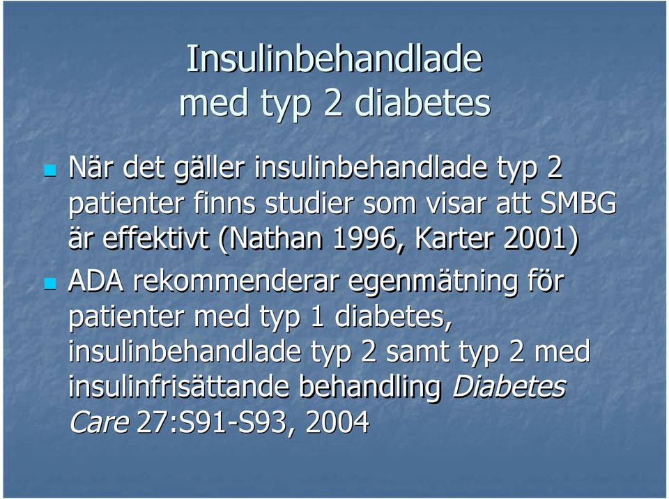 2001) ADA rekommenderar egenmätning för patienter med typ 1 diabetes,
